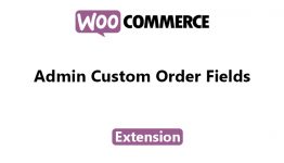 WooCommerce - Admin Custom Order Fields WooCommerce Extension